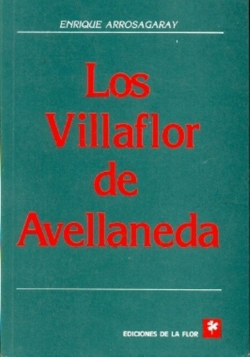 Los Villaflor De Avellaneda - Arrosagaray, Enrique