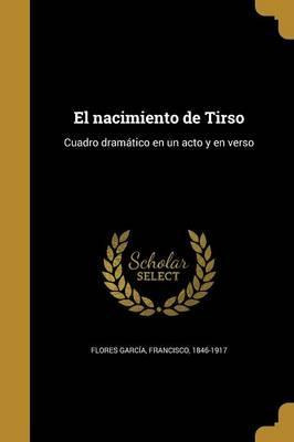 Libro El Nacimiento De Tirso : Cuadro Dram Tico En Un Act...