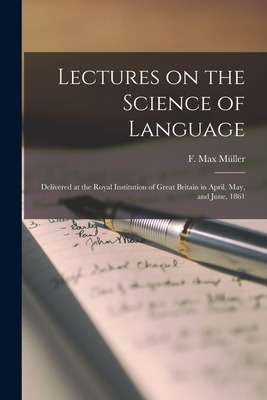 Libro Lectures On The Science Of Language: Delivered At T...