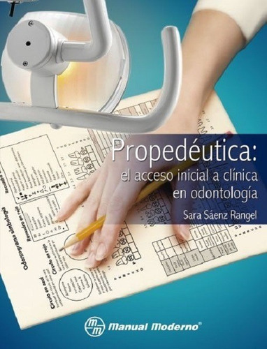 Libro Propedéutica Clínica Odontológica, De Sara Sáenz Rangel. Editorial Manual Moderno, Tapa Blanda En Español, 2016