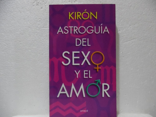 Astroguìa Del Sexo Y El Amor / Kiròn / Emecè 