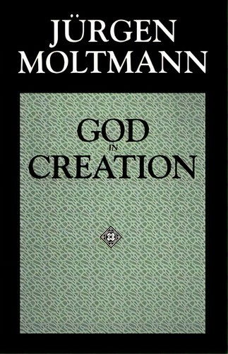 God In Creation, De Jürgen Moltmann. Editorial Fortress Press,u.s., Tapa Blanda En Inglés