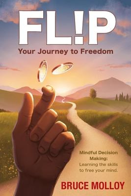 Libro Flip Your Journey To Freedom : Mindful Decision Mak...