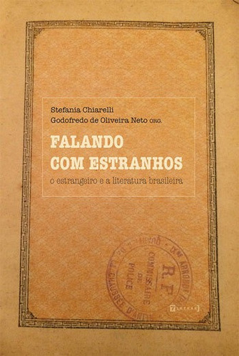 Falando Com Estranhos O Estrangeiro E A Literatura Brasileir, De Oliveira Neto, Godofredo De. Editora 7 Letras, Capa Mole, Edição Edição - 2016 Em Português