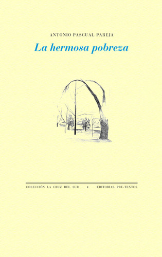 Hermosa Pobreza, La, De Antonio Pascual Pareja. Editorial Pre-textos, Tapa Blanda, Edición 1 En Español, 2022