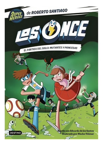 Libro Los Once 4. El Partido Del Siglo: Mutantes Y Prin /177