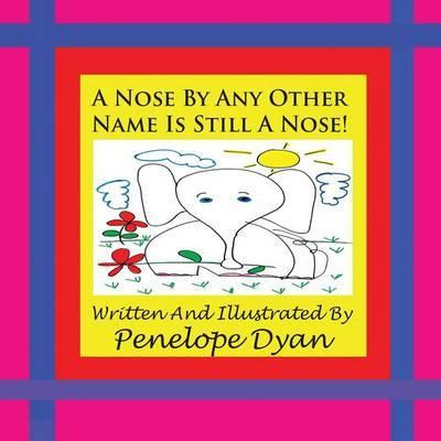 Libro A Nose By Any Other Name Is Still A Nose! - Penelop...