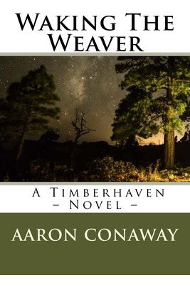 Libro Waking The Weaver: A Timberhaven Novel - Conaway, A...
