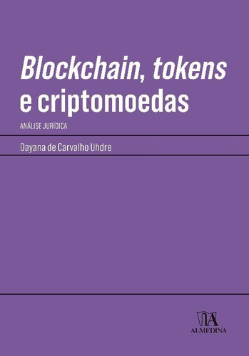 Blockchain, Tokens E Criptomoedas - Análise Jurídica - 01ed