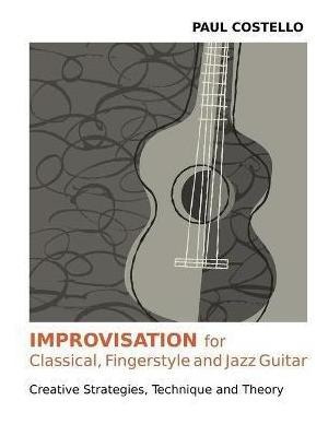 Improvisation For Classical, Fingerstyle And Jazz Guitar - P