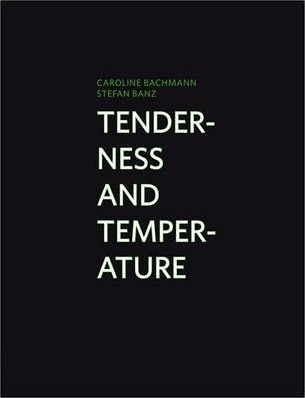 Libro Caroline Bachmann/stefan Banz : Tenderness And Temp...