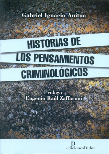 Historias De Los Pensamientos Criminológicos - Anitua, Gabri