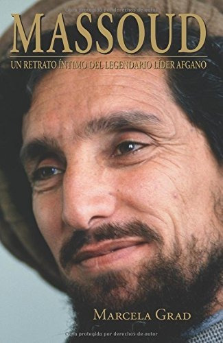 Massoud : Un Retrato Ã­ntimo Del Legendario Lã­der Afgano