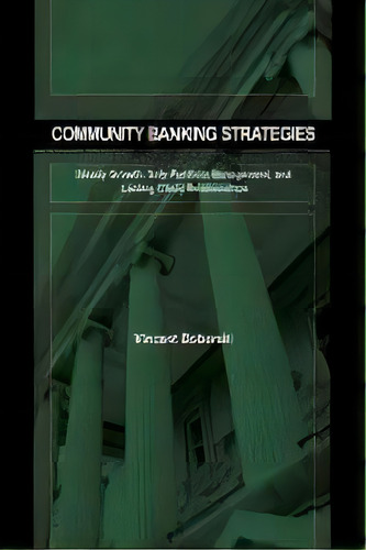 Community Banking Strategies : Steady Growth, Safe Portfolio Management, And Lasting Client Relat..., De Vince Boberski. Editorial Bloomberg Press, Tapa Dura En Inglés
