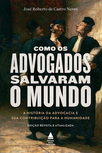 Como os advogados salvaram o mundo, de de Castro Neves, José Roberto. Editora Nova Fronteira Participações S/A, capa mole em português, 2020