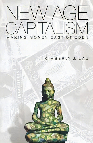New Age Capitalism, De Kimberly J. Lau. Editorial University Pennsylvania Press, Tapa Blanda En Inglés