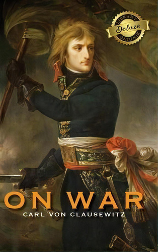 On War (deluxe Library Binding) (annotated), De Carl Von Clausewitz. Editorial Engage Classics, Tapa Dura En Inglés