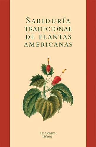 Sabiduria Tradicional De Plantas Americanas - Eric Le Comte