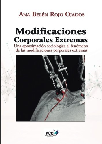 Modificaciones Corporales Extremas: Una Aproximacion Sociolo