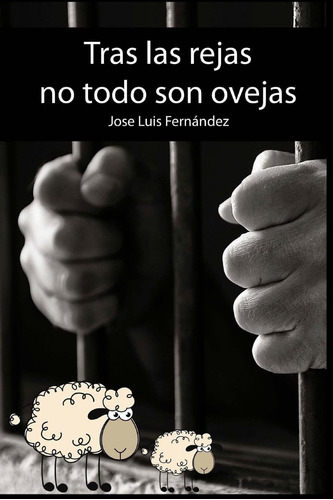 Libro: Tras Rejas No Todo Son Ovejas (spanish Edition)