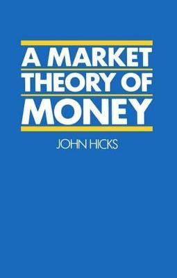 Libro A Market Theory Of Money - John Hicks
