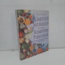 Comprar Livro Alimentos Saudáveis X Alimentos Perigosos - Guia Prático Para Uma Alimentação Rica E Saudável - Reader's Digest [1998]