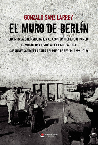 El Muro de Berlín., de Sanz Larrey  Gonzalo.. Grupo Editorial Círculo Rojo SL, tapa blanda en español