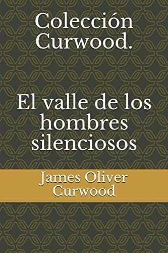 Libro: Colección Curwood. El Valle De Los Hombres (spanish