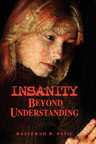 Insanity  Beyond Understanding