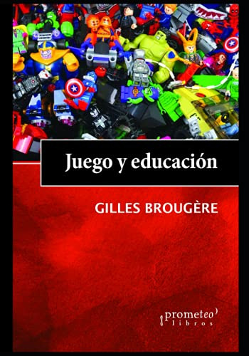 Libro : Juego Y Educacion El Valor Educativo Del Juego...