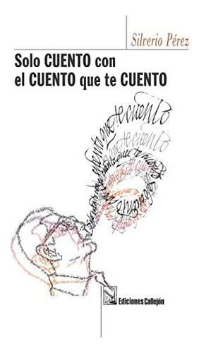 Libro: Solo Cuento Con El Cuento Que Te Cuento (spanish Edit