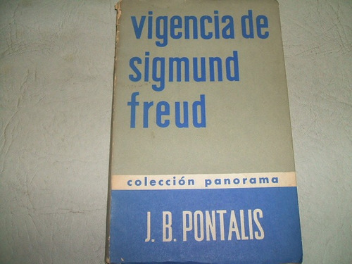 Vigencia De Sigmund Freud - J.b. Pontalis