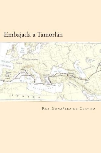 Embajada A Tamorlan (spanish Edition), De Ruy Gonzalez De Clavijo. Editorial Createspace Independent Publishing Platform, Tapa Blanda En Español