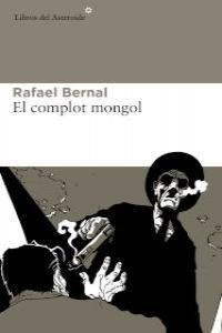 Complot Mongol,el - Rafael Bernal