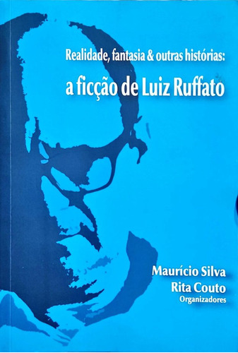 Livro Realidade Fantasia & Outras Histórias: A Ficção De Luiz Ruffato