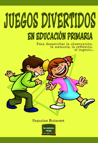 Juegos Divertidos Educacion Primaria: Para Desarrollar La Ob