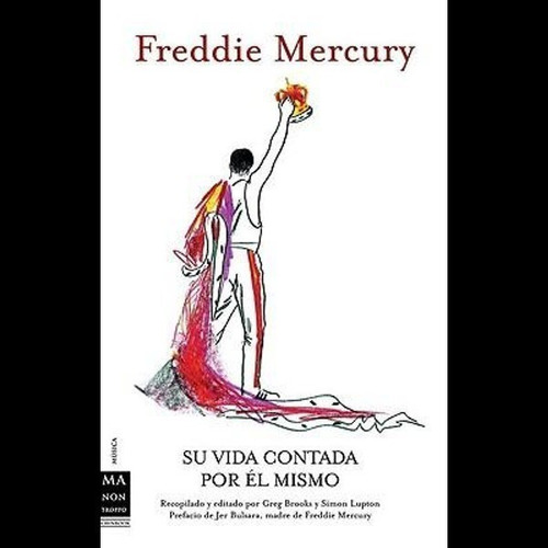 Freddie Mercury Su Vida Contada Por El Mismo