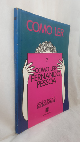 Livro Como Ler 2 - Como Ler Fernando Pessoa - José De Nicola E Ulisses Infante - Editora Scipione (Usado)