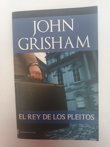 El Rey De Los Pleitos.  John Grisham.  Usado Villa Luro  