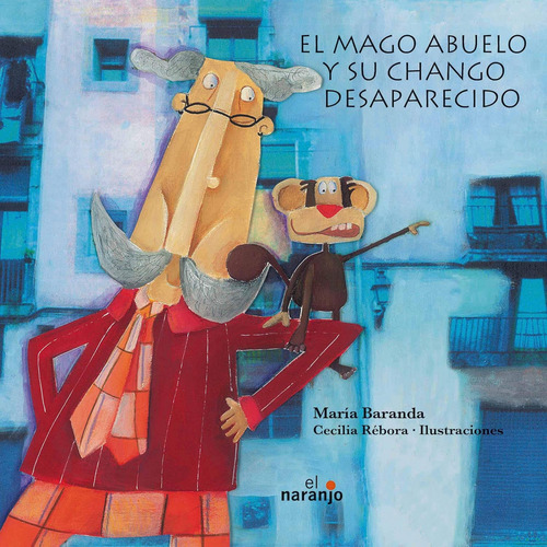 El Mago Abuelo Y Su Chango Desaparecido, De María Baranda. Editorial El Naranjo, Tapa Blanda En Español, 2014