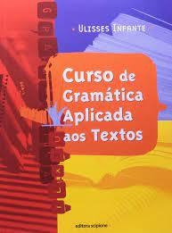 Curso De Gramática Aplicada Aos Textos De Ulisses Infante...