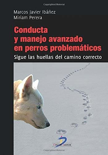 Conducta Y Manejo Avanzado En Perros Problemáticos