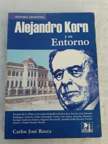 Alejandro Korn Y Su Entorno - Carlos Jose Rocca 