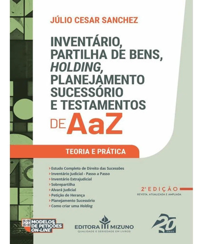 Livro Inventário, Partilha De Bens, Holding, Planejamento Sucessório E Testamentos De A A Z 2ª Edição 2023 Atualizado, De Júlio Cesar Sanchez. Editora Jh Mizuno, Capa Mole, Edição 2 Em Português, 2023