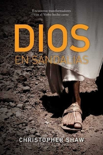 Devocional Cristiano Dios En Sandalias De Christopher Shaw