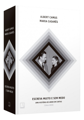 Escreva Muito E Sem Medo: Uma História De Amor Em Cartas (1944-1959), De Albert Camus., Vol. 1. Editorial Record, Capa Mole, Edição 1 Em Português, 2024