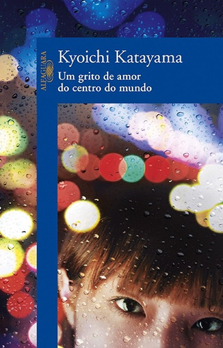 Um grito de amor do centro do mundo, de Katayama, Kyoichi. Editora Schwarcz SA, capa mole em português, 2011