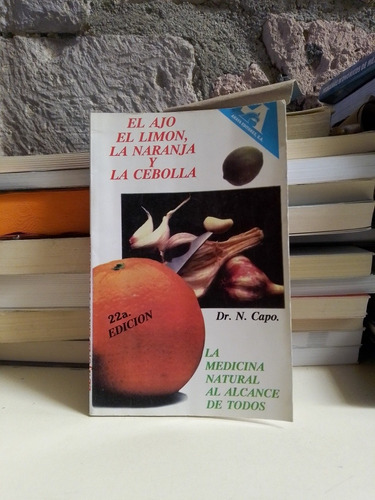 El Ajo, El Limón, La Naranja Y La Cebolla - Dr. N. Capo (Usado)