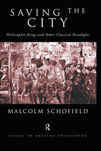 Saving The City (issues In Ancient Philosophy), De Schofield, Malcolm. Editorial Routledge, Tapa Blanda En Inglés