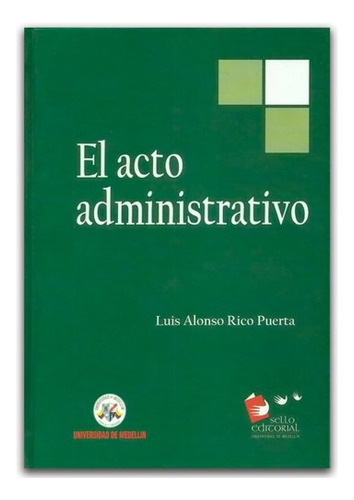 Libro El Acto Administrativo De Luis Alonso Rico Puerta Ed: